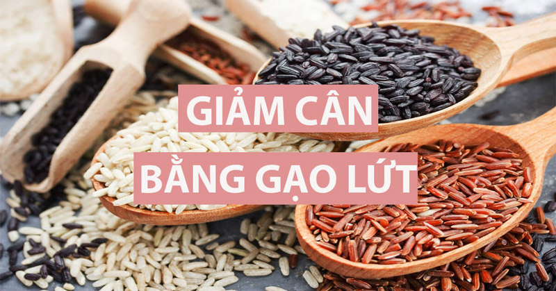 Chế độ ăn gạo lứt giảm cân